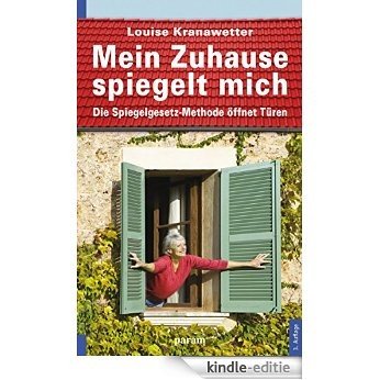 Mein Zuhause spiegelt mich: Die Spiegelgesetz-Methode öffnet Türen (German Edition) [Kindle-editie] beoordelingen