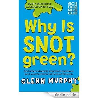 Why is Snot Green?: And other extremely important questions (and answers) from the Science Museum (English Edition) [Kindle-editie] beoordelingen