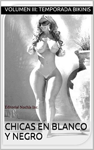 CHICAS EN BLANCO Y NEGRO: Editorial Nochla Inc. (REVISTA PARA ADULTOS B/N nº 3) (Spanish Edition)