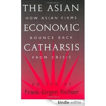 The Asian Economic Catharsis: How Asian Firms Bounce Back from Crisis [Kindle-editie]
