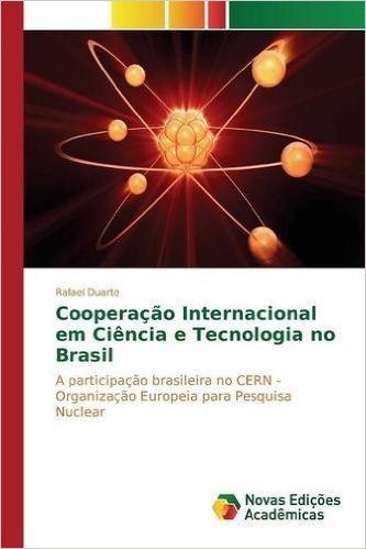 Cooperacao Internacional Em Ciencia E Tecnologia No Brasil