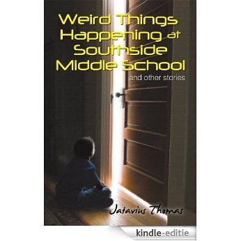 Weird Things Happening at Southside Middle School (English Edition) [Kindle-editie]