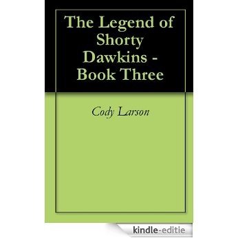 The Legend of Shorty Dawkins - Book Three (English Edition) [Kindle-editie] beoordelingen