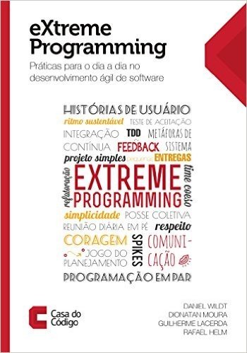 eXtreme Programming: Práticas para o dia a  dia no desenvolvimento ágil de software