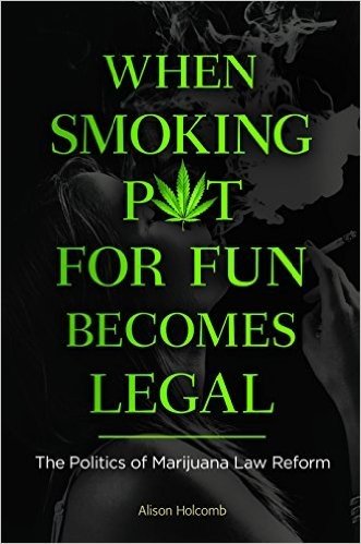 When Smoking Pot for Fun Becomes Legal: The Politics of Marijuana Law Reform