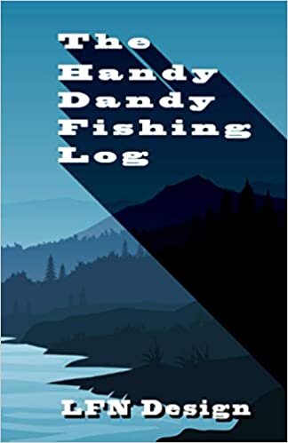 The Handy Dandy Fishing Log: Catch 'em and track 'em