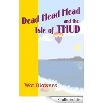 Dead Head Head and the Isle of Thud (English Edition) [Kindle-editie]