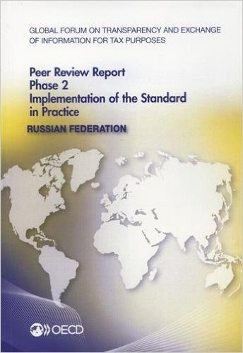 Global Forum on Transparency and Exchange of Information for Tax Purposes Peer Reviews: Russian Federation 2014: Phase 2: Implementation of the Standa
