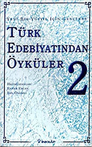 Yeni Bir Yüzyıl İçin Gençlere Türk Edebiyatından Öyküler II
