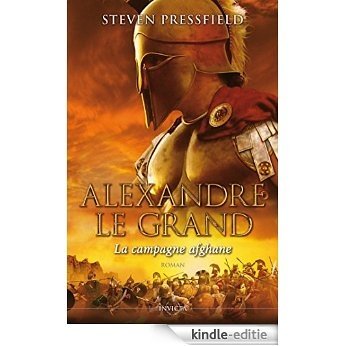 Alexandre Le Grand : La campagne afghane (French Edition) [Kindle-editie]