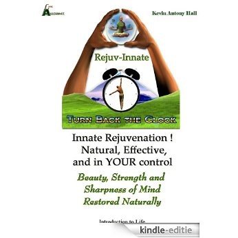Rejuv-Innate Natural Body Rejuvenation (Innate and Powerful Body Rejuvenation Totally in Your Control. Book 3) (English Edition) [Kindle-editie]