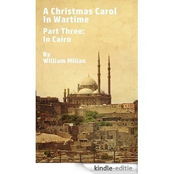 A Christmas Carol in Wartime, Part Three: In Cairo (English Edition) [Kindle-editie]