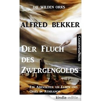 Die wilden Orks - Der Fluch des Zwergengolds: Ein Abenteuer um Elben und Orks in Athranor (German Edition) [Kindle-editie]