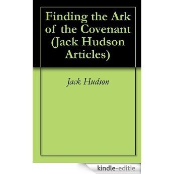 Finding the Ark of the Covenant (Jack Hudson Articles Book 3) (English Edition) [Kindle-editie]