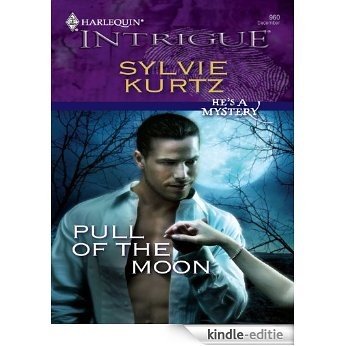 Pull of the Moon (He's a Mystery) [Kindle-editie]