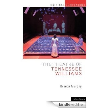 The Theatre of Tennessee Williams (Critical Companions) [Kindle-editie]