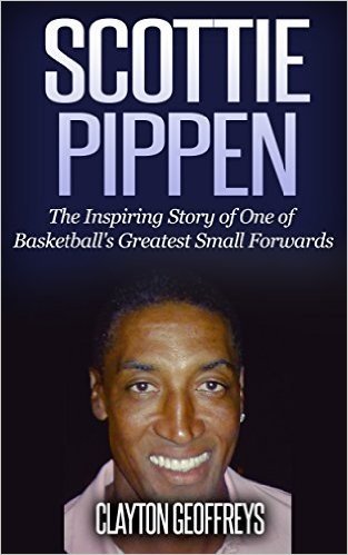 Scottie Pippen: The Inspiring Story of One of Basketball's Greatest Small Forwards (Basketball Biography Books) (English Edition) baixar