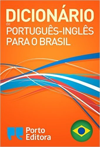Porto Editora Brazilian Portuguese-English Dictionary / Dicionário Porto Editora de Português-Inglês para o Brasil baixar