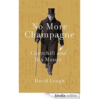 No More Champagne: Churchill and his Money [Kindle-editie] beoordelingen