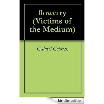 flowetry (Victims of the Medium Book 1) (English Edition) [Kindle-editie]