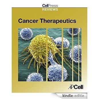 Cell Press Reviews: Cancer Therapeutics (Cell Press Reviews Series) [Kindle-editie]