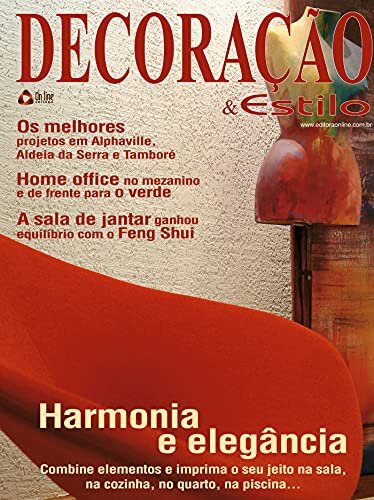 Decoração e Estilo Casa: Harmonia e elegância - edição 8
