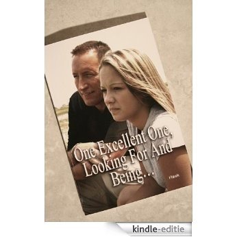 One Excellent One, Looking For And Being... (English Edition) [Kindle-editie]