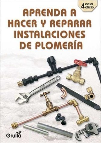 The Aprenda a Hacer y Reparar Instalaciones de Plomeria