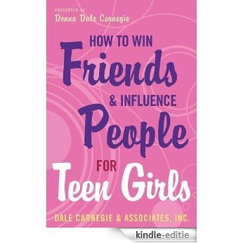 How to Win Friends and Influence People for Teen Girls (English Edition) [Kindle-editie]