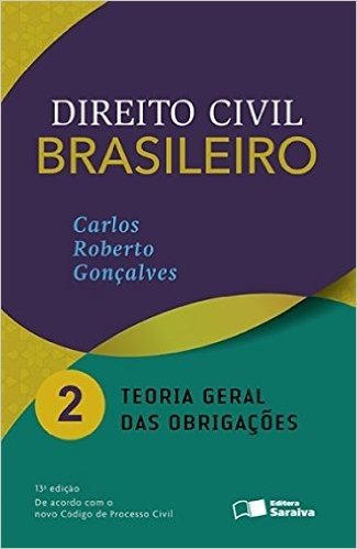 Direito Civil Brasileiro. Teoria Geral das Obrigações - Volume 2