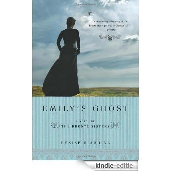 Emily's Ghost: A Novel of the Bronte Sisters: A Novel of the Brontë Sisters [Kindle-editie] beoordelingen
