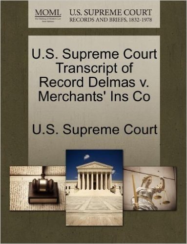 U.S. Supreme Court Transcript of Record Delmas V. Merchants' Ins Co