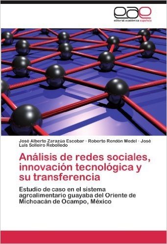 Analisis de Redes Sociales, Innovacion Tecnologica y Su Transferencia