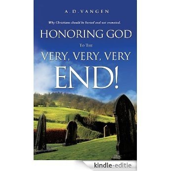 Honoring God To The Very, Very, Very End! (English Edition) [Kindle-editie] beoordelingen