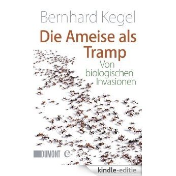 Die Ameise als Tramp: Von biologischen Invasionen (Taschenbücher) [Kindle-editie]