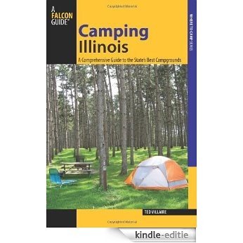 Camping Illinois: A Comprehensive Guide to the State's Best Campgrounds (State Camping Series) [Kindle-editie] beoordelingen