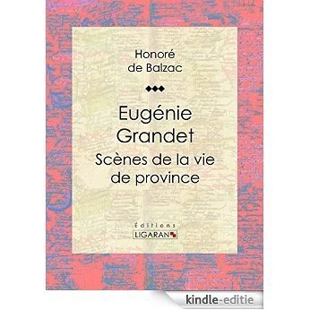 Eugénie Grandet: Scènes de la vie de province (French Edition) [Kindle-editie]