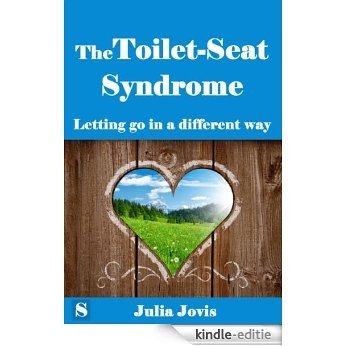 The Toilet Seat Syndrome - letting go in a different way (English Edition) [Kindle-editie]
