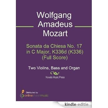 Sonata da Chiesa No. 17 in C Major, K336d (K336) (Full Score) [Kindle-editie]