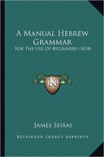 A Manual Hebrew Grammar: For the Use of Beginners (1834) baixar