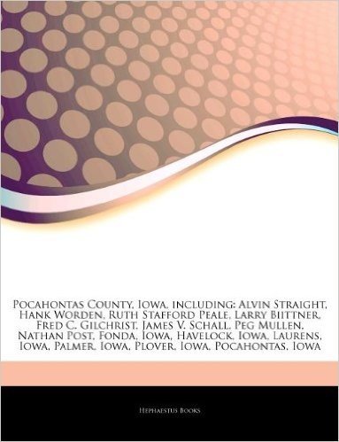 Articles on Pocahontas County, Iowa, Including: Alvin Straight, Hank Worden, Ruth Stafford Peale, Larry Biittner, Fred C. Gilchrist, James V. Schall,