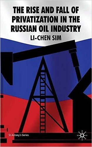 [(The Rise and Fall of Privatization in the Russian Oil Industry)] [By (author) Li-Chen Sim] published on (November, 2008)