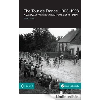 The Tour de France, 1903-1998: A Window on Twentieth-Century French Cultural History (English Edition) [Kindle-editie]