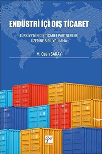 Endüstri İçi Dış Ticaret: Türkiye'nin Dış Ticaret Partnerleri Üzerine Bir Uygulama