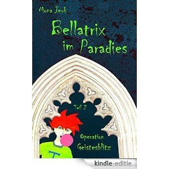 Bellatrix im Paradies (2): Operation Geistesblitz (German Edition) [Kindle-editie] beoordelingen