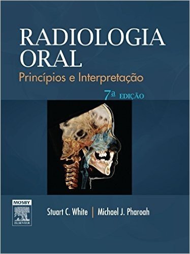 Radiologia Oral. Princípios e Interpretação