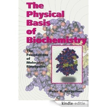 The Physical Basis of Biochemistry: The Foundations of Molecular Biophysics [Kindle-editie]