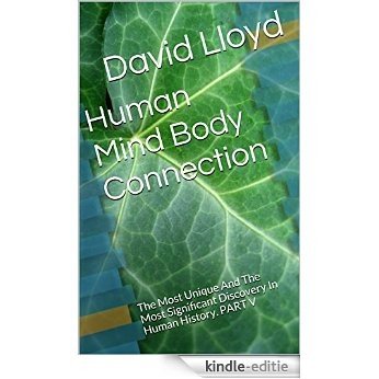 Human Mind Body Connection: The Most Unique And The Most Significant Discovery In Human History. PART V (English Edition) [Kindle-editie] beoordelingen