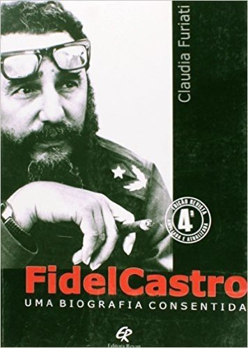 Fidel Castro - Uma Biografia Consentida - Do Menino Ao Guerrilheiro -