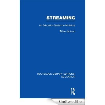 Streaming (RLE Edu L Sociology of Education): An Education System in Miniature (Routledge Library Editions: Education) [Kindle-editie]